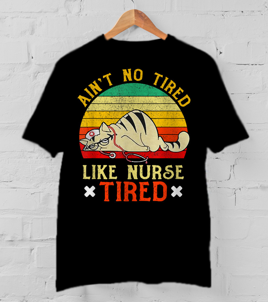 Ain't No Tired Like Nurse Tired Vintage Cat Retro Stripes T-Shirt