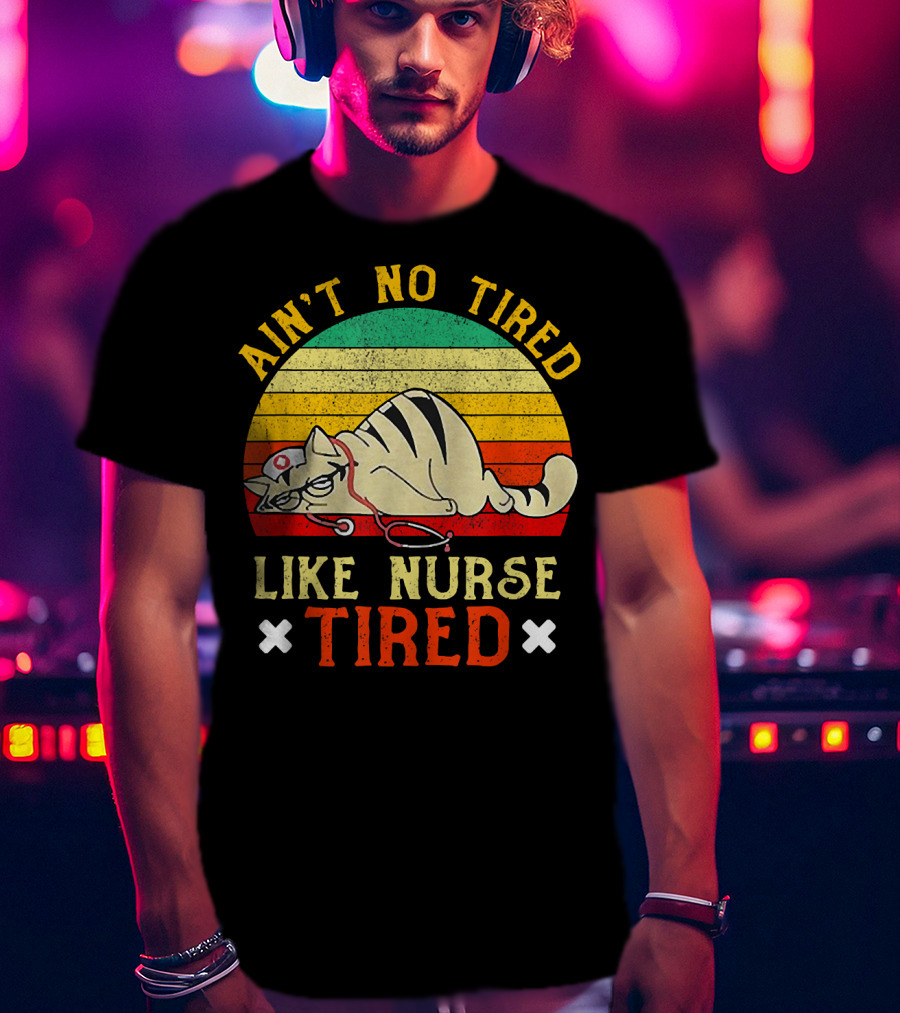 Ain't No Tired Like Nurse Tired Vintage Cat Retro Stripes T-Shirt