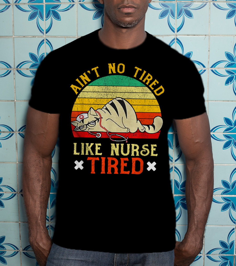 Ain't No Tired Like Nurse Tired Vintage Cat Retro Stripes T-Shirt