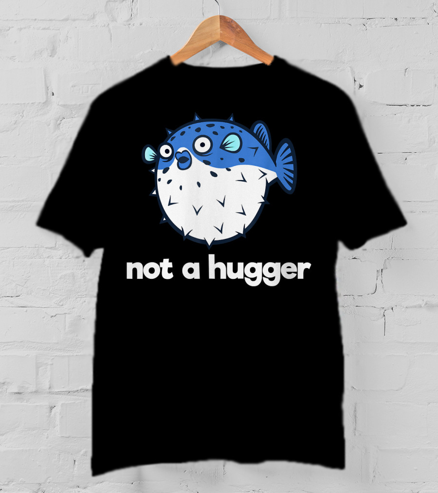 Not A Hugger Funny Pufferfish Cartoon Blue Spiky Fish T-Shirt
