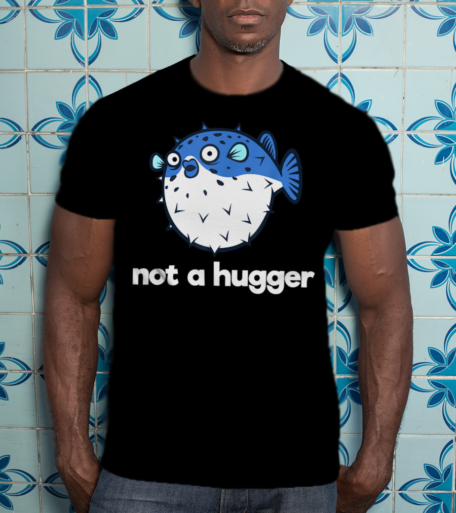 Not A Hugger Funny Pufferfish Cartoon Blue Spiky Fish T-Shirt