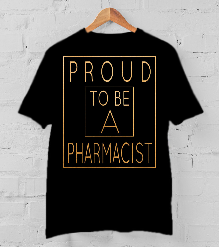Proud To Be A Pharmacist T-Shirt