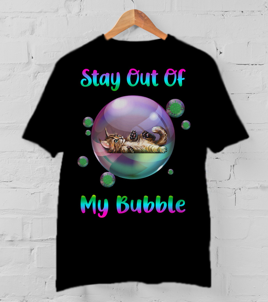 Stay Out Of My Bubble Cat Inside Iridescent Sphere With Floating Viruses T-Shirt