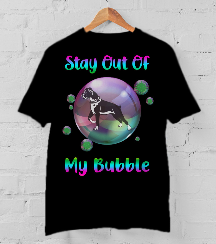 Stay Out Of My Bubble Boxer Dog Inside Colorful Bubble Surrounded By Virus-Like Symbols T-Shirt