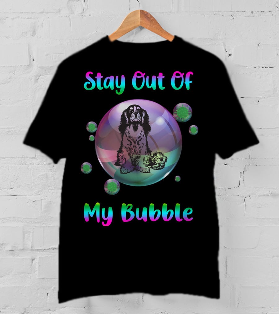 Stay Out Of My Bubble Cavalier King Charles Spaniel In Bubble With Virus Orbs T-Shirt