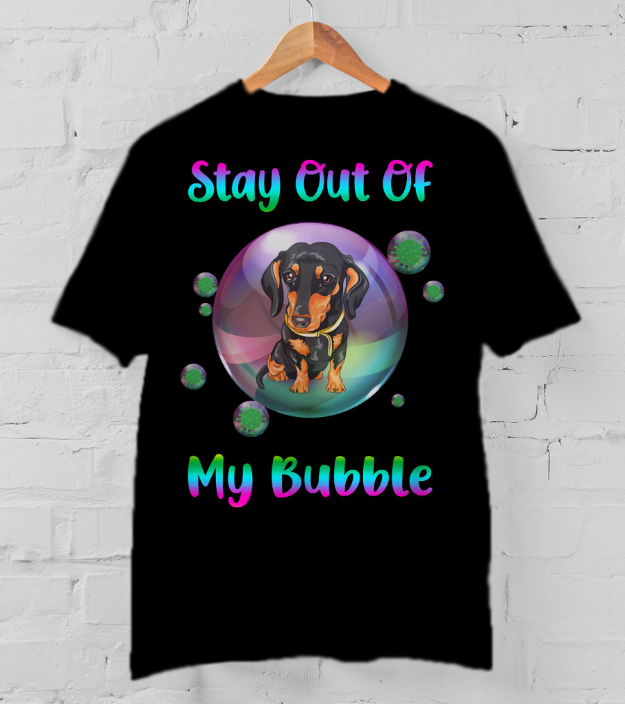 Stay Out Of My Bubble Dachshund In Colorful Bubble With Germs T-Shirt