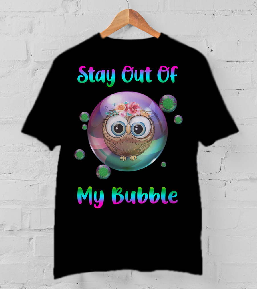 Stay Out Of My Bubble Owl With Floral Crown In Colorful Sphere And Virus Orbs T-Shirt