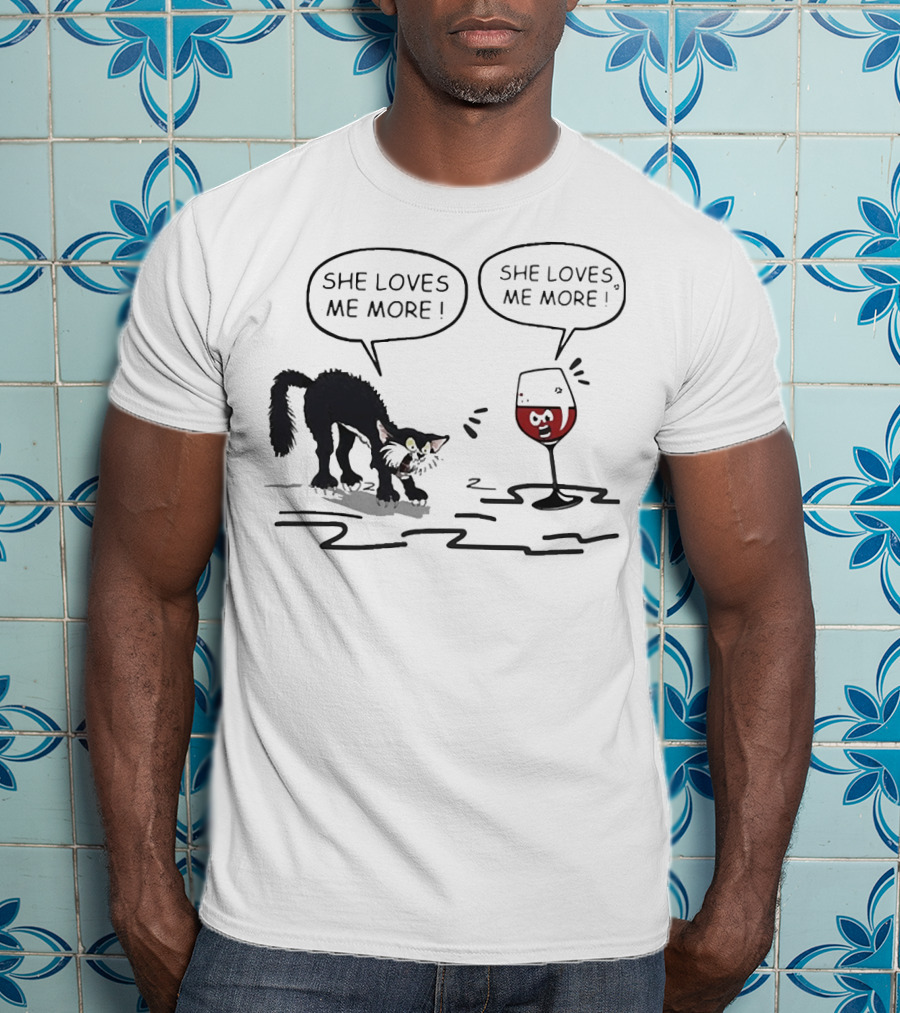 Cat And Wine Glass Both Saying She Loves Me More T-Shirt