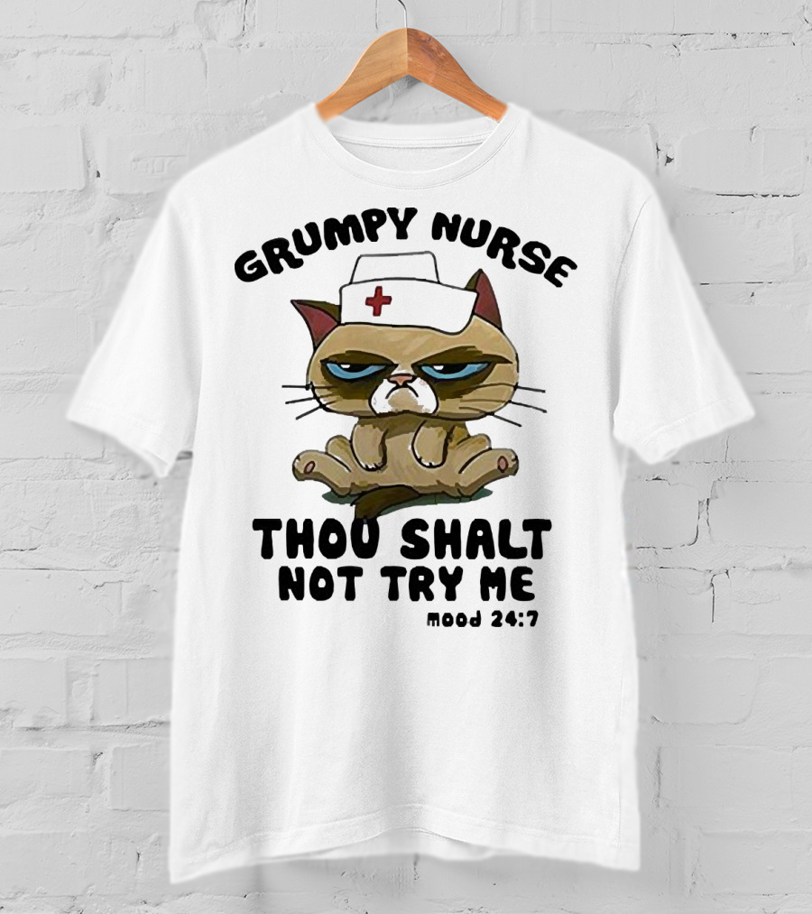 Grumpy Nurse Thou Shalt Not Try Me Mood 24:7 Cat Nurse Hat T-Shirt
