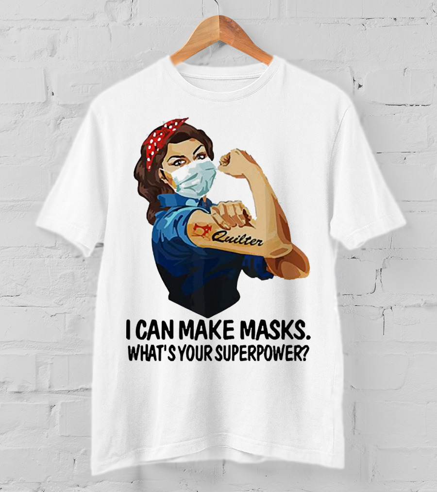 I Can Make Masks Quilter Strong Woman Tattoos What's Your Superpower T-Shirt