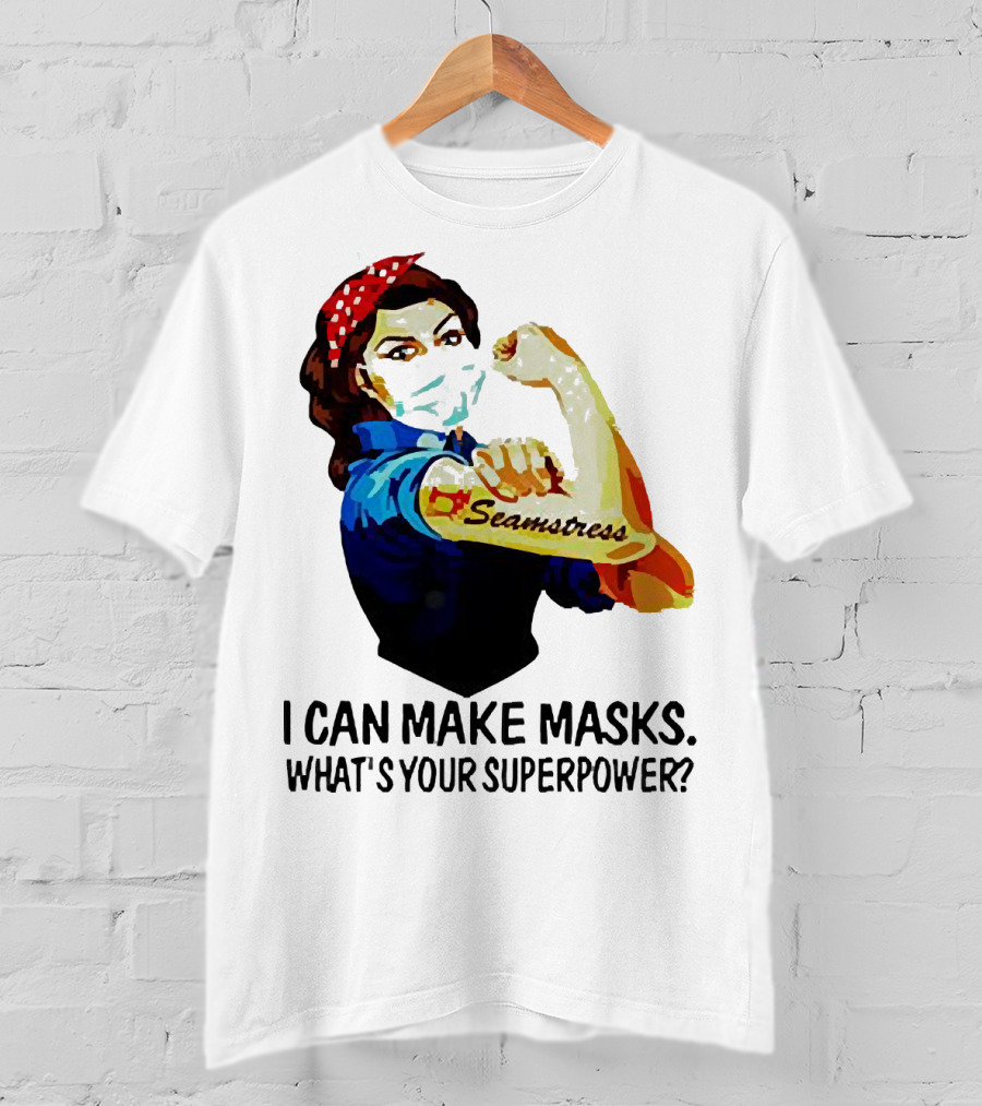 Strong Woman Tattoos Seamstress Iconic Rosie Riveter I Can Make Masks What's Your Superpower T-Shirt