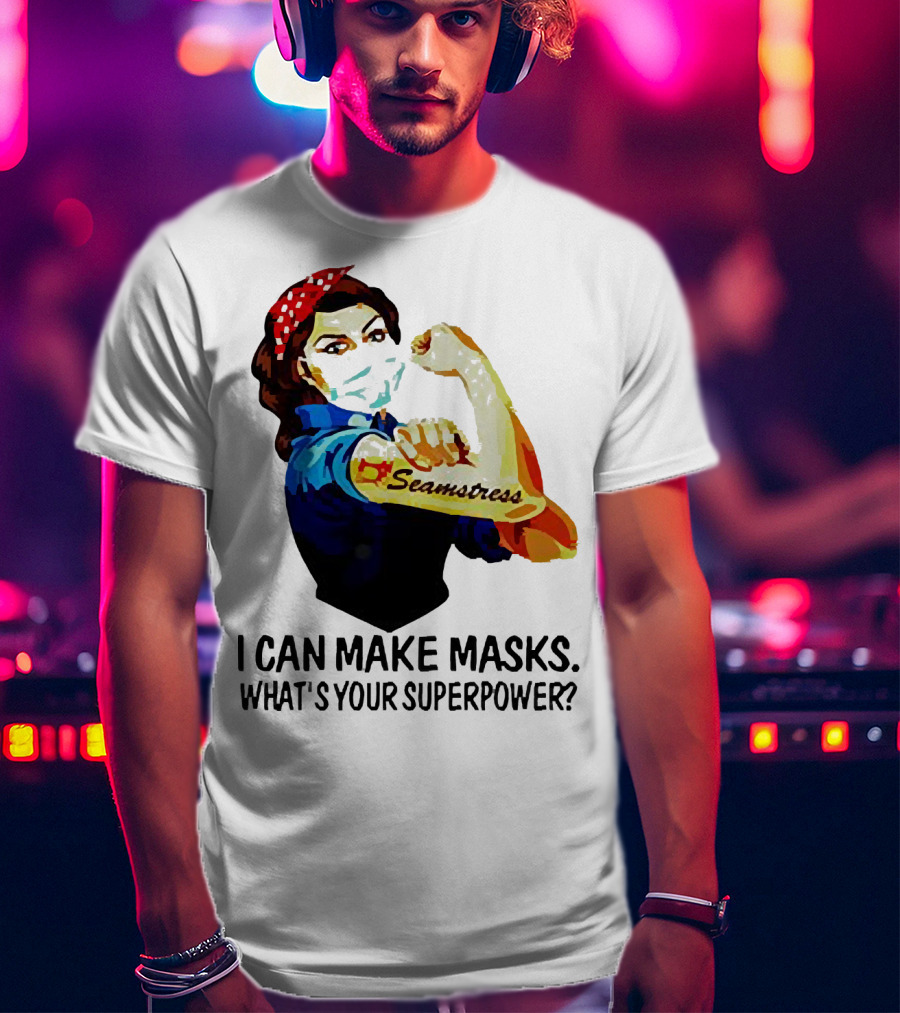 Strong Woman Tattoos Seamstress Iconic Rosie Riveter I Can Make Masks What's Your Superpower T-Shirt