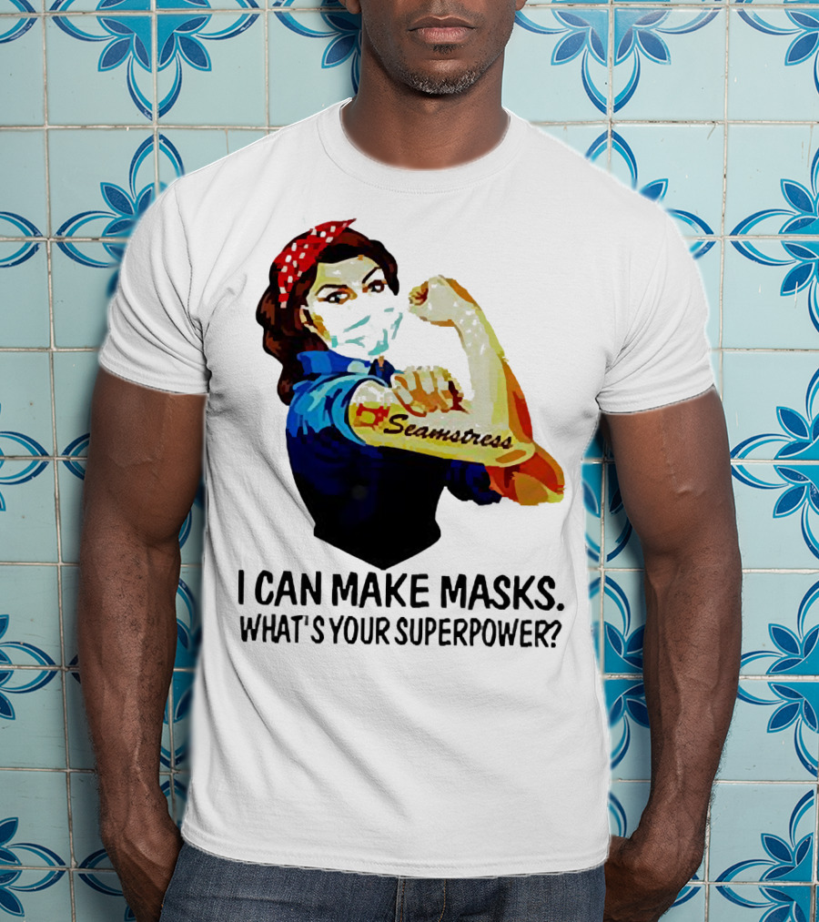Strong Woman Tattoos Seamstress Iconic Rosie Riveter I Can Make Masks What's Your Superpower T-Shirt