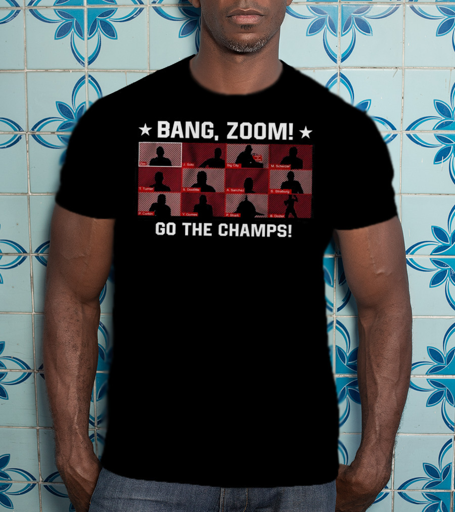 Bang Zoom Zim Solo Big City Go The Champs Turner Sanchez Strasburg Corbin Shake DooLittle Scherzer T-Shirt