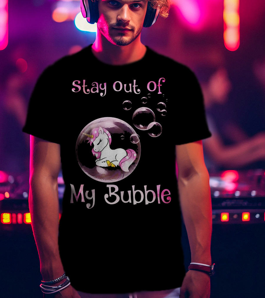 Stay Out Of My Bubble Cute Unicorn T-Shirt