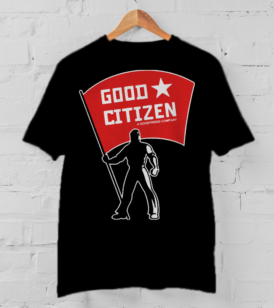 Good Citizen A Goodfriend Company Flag Silhouette Listen To Clay Jenkins T-Shirt