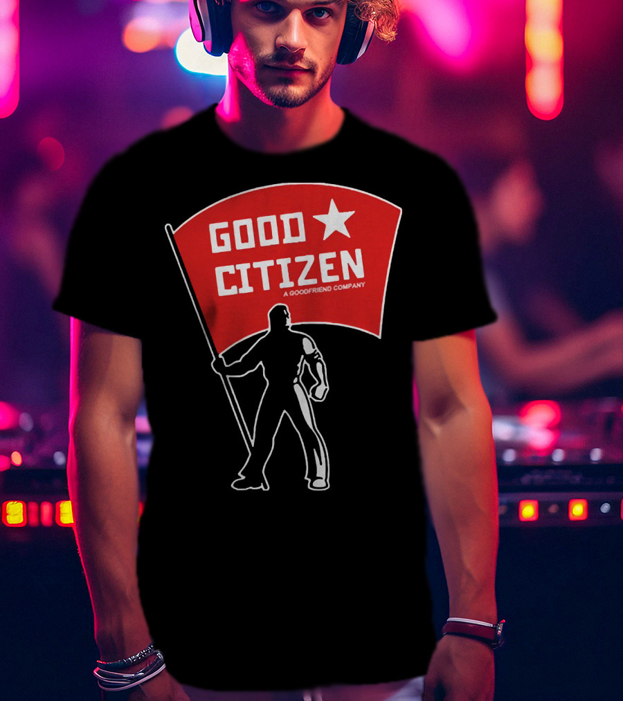Good Citizen A Goodfriend Company Flag Silhouette Listen To Clay Jenkins T-Shirt