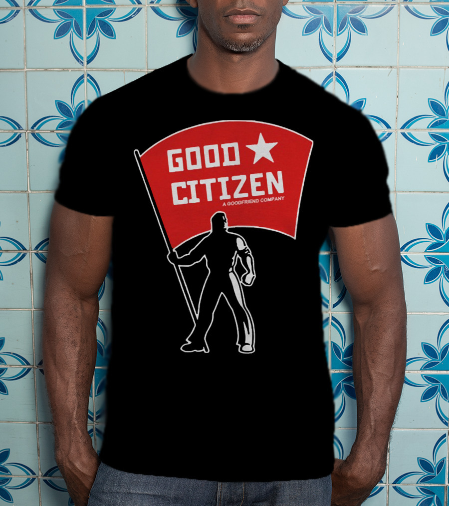 Good Citizen A Goodfriend Company Flag Silhouette Listen To Clay Jenkins T-Shirt