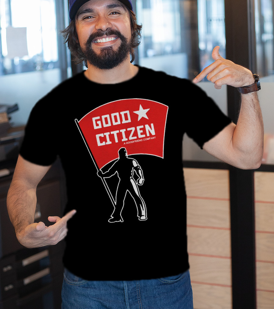 Good Citizen A Goodfriend Company Flag Silhouette Listen To Clay Jenkins T-Shirt