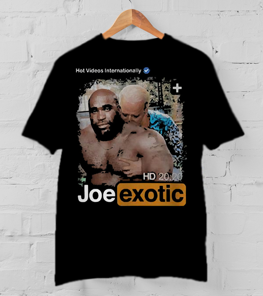 Hot Videos Internationally HD 20 20 Joe Exotic T-Shirt