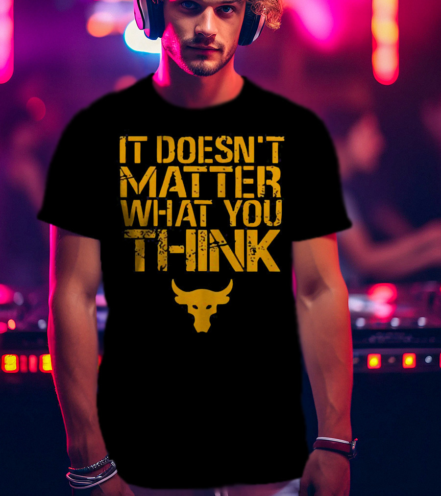 It Doesn't Matter What You Think Brahma Bull T-Shirt