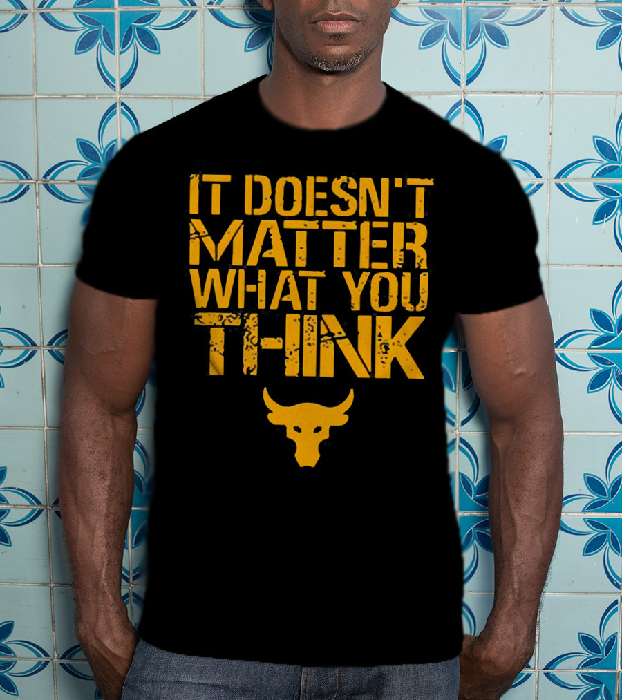 It Doesn't Matter What You Think Brahma Bull T-Shirt