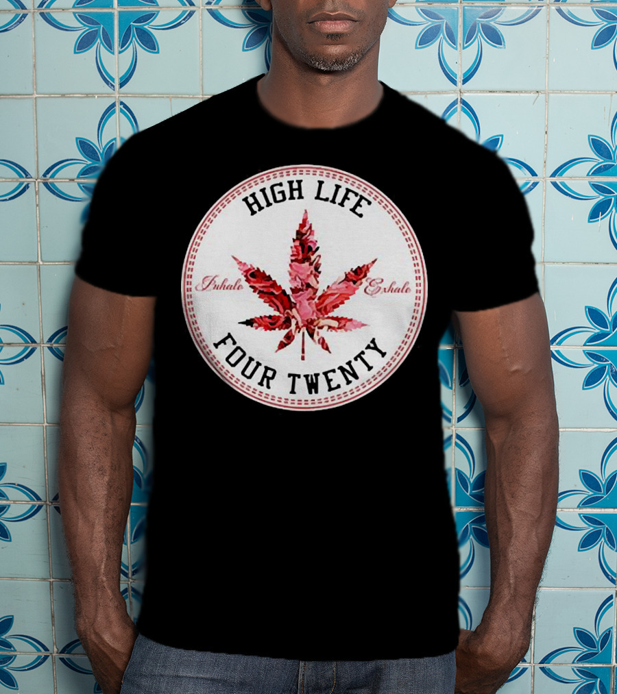 High Life Four Twenty Inhale Exhale Marijuana Flowers T-Shirt