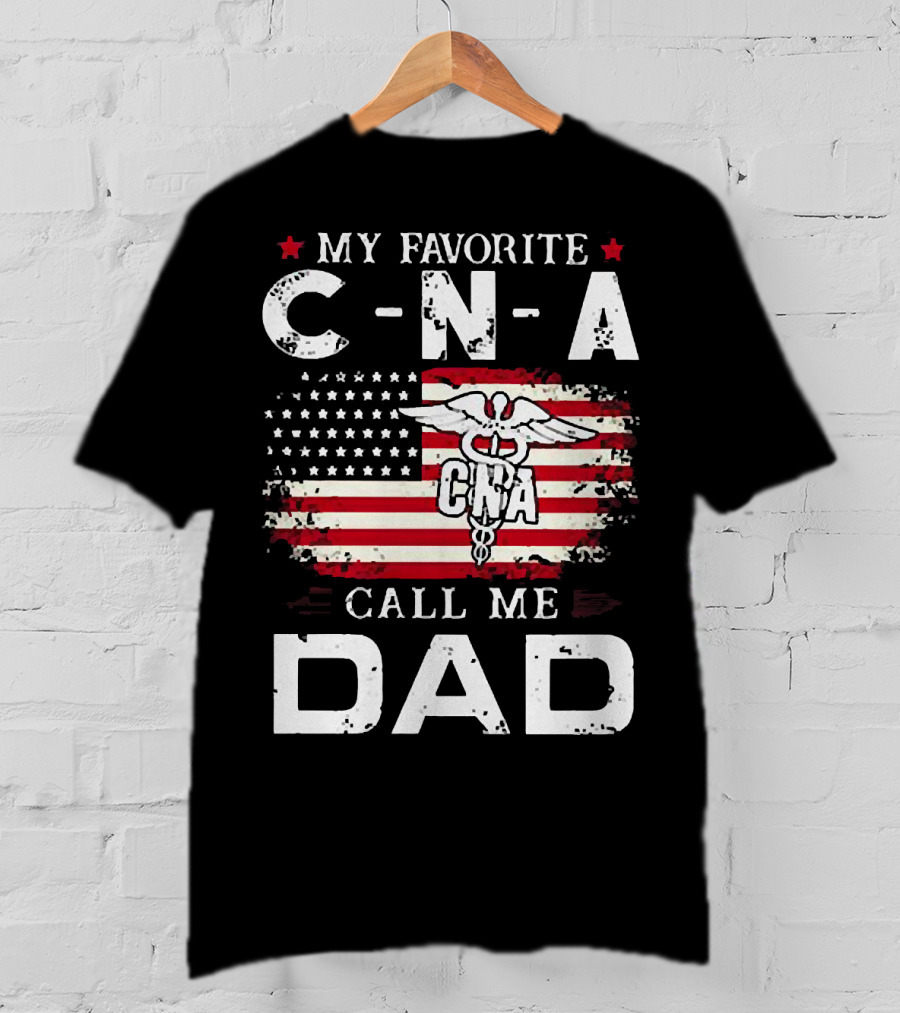 My Favorite CNA Call Me Dad American Flag Nurse T-Shirt
