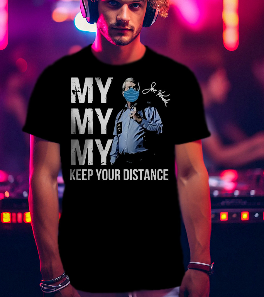 My My My Keep Your Distance Joe Kenda Signatures Mask T-Shirt