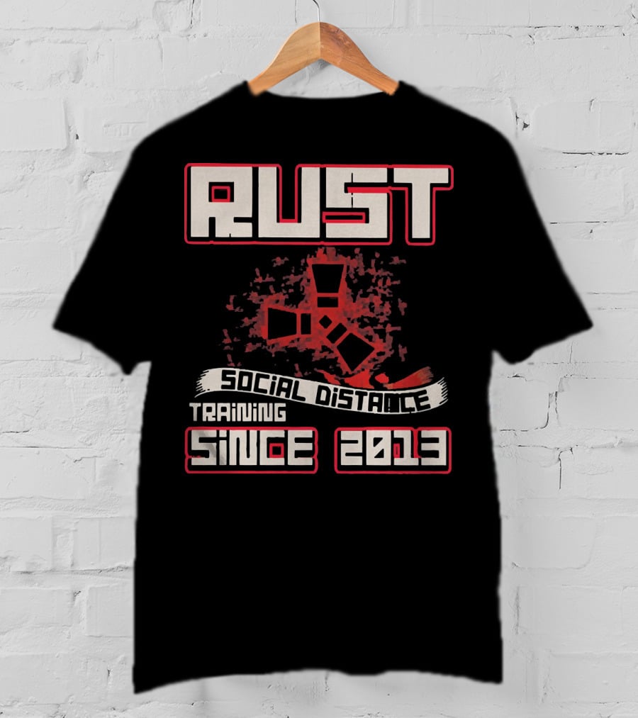 RUST Social Distance Training Since 2013 T-Shirt