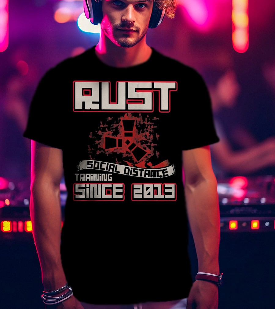 RUST Social Distance Training Since 2013 T-Shirt