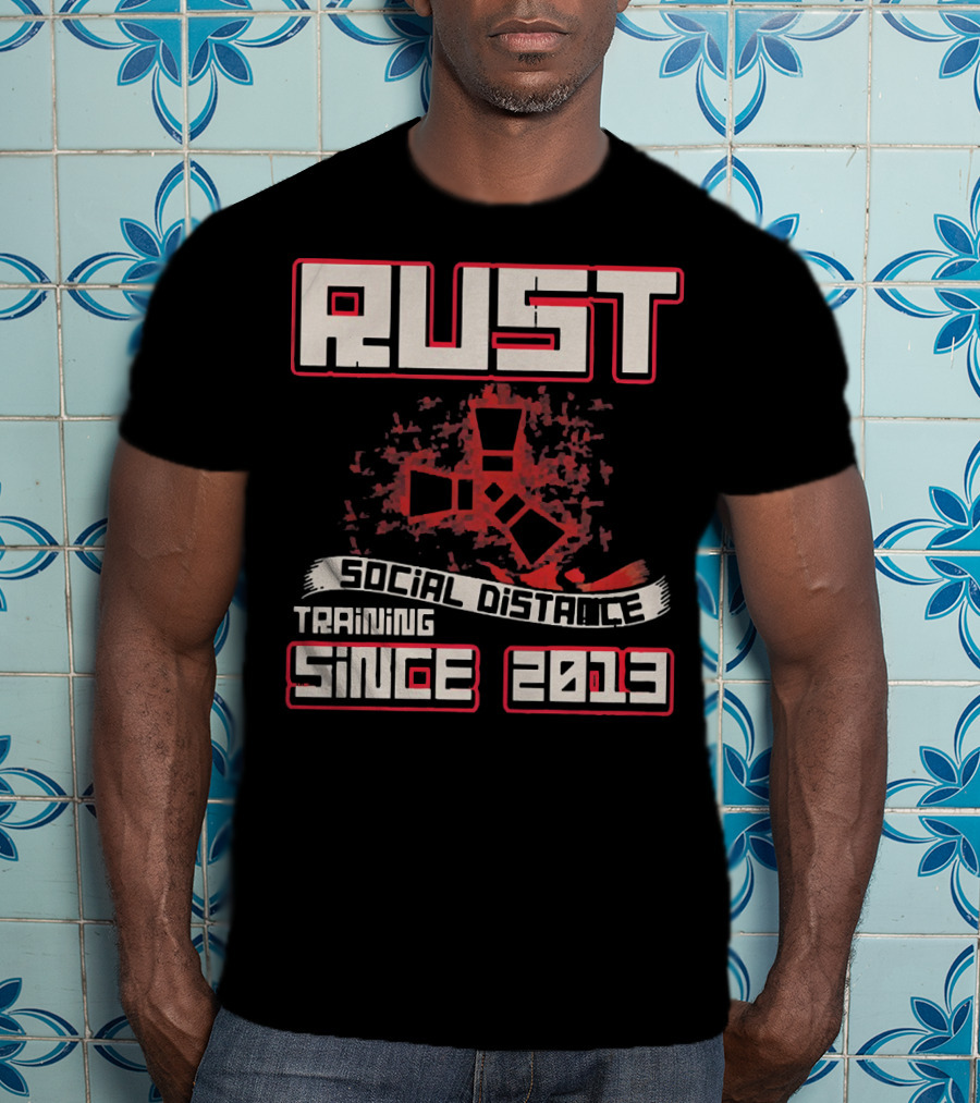 RUST Social Distance Training Since 2013 T-Shirt