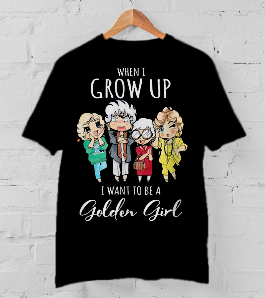 When I Grow Up I Want To Be A Golden Girl Chibi Characters T-Shirt