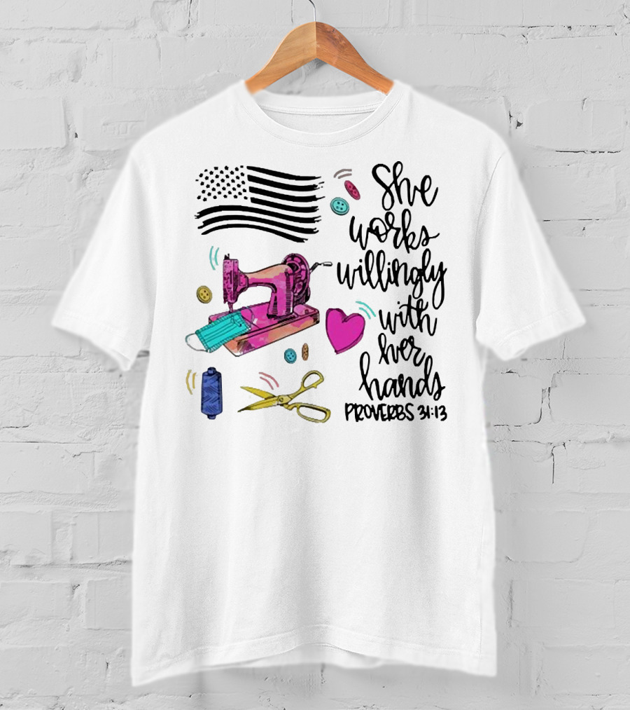 She Works Willingly With Her Hands Proverbs 31:13 Sewing Machine American Flag T-Shirt