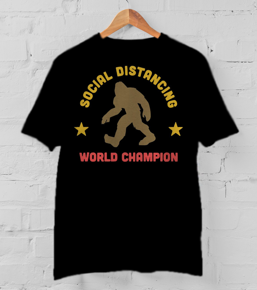 Social Distancing Bigfoot World Champion T-Shirt