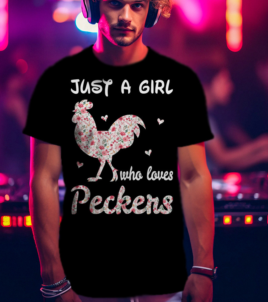 Just A Girl Who Loves Peckers Chicken Floral Rooster Hearts T-Shirt