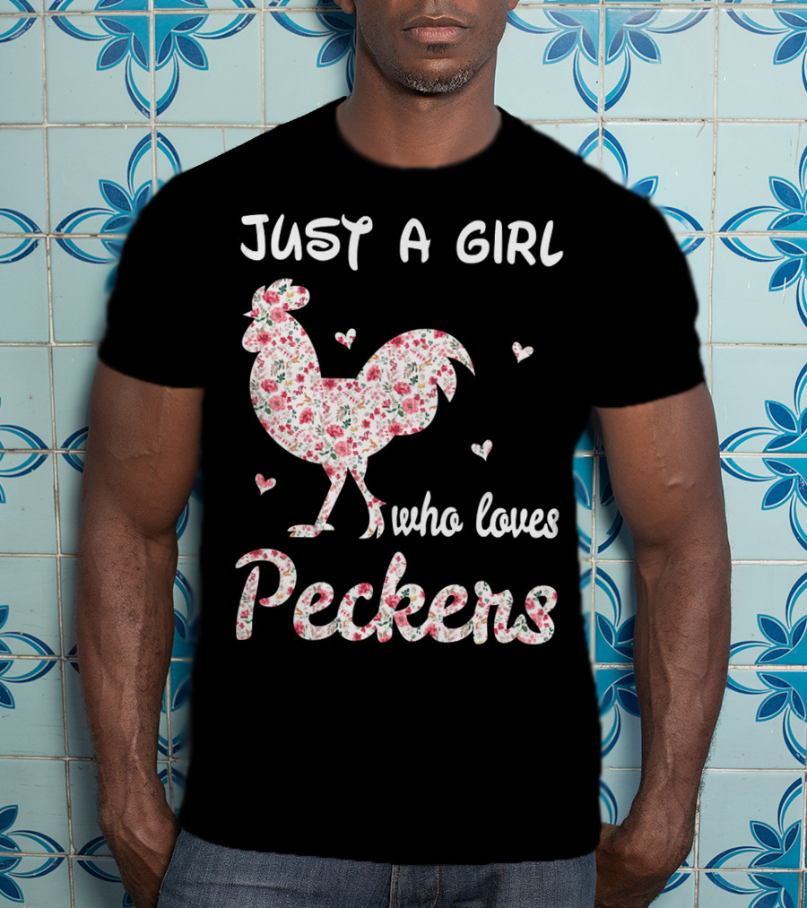 Just A Girl Who Loves Peckers Chicken Floral Rooster Hearts T-Shirt