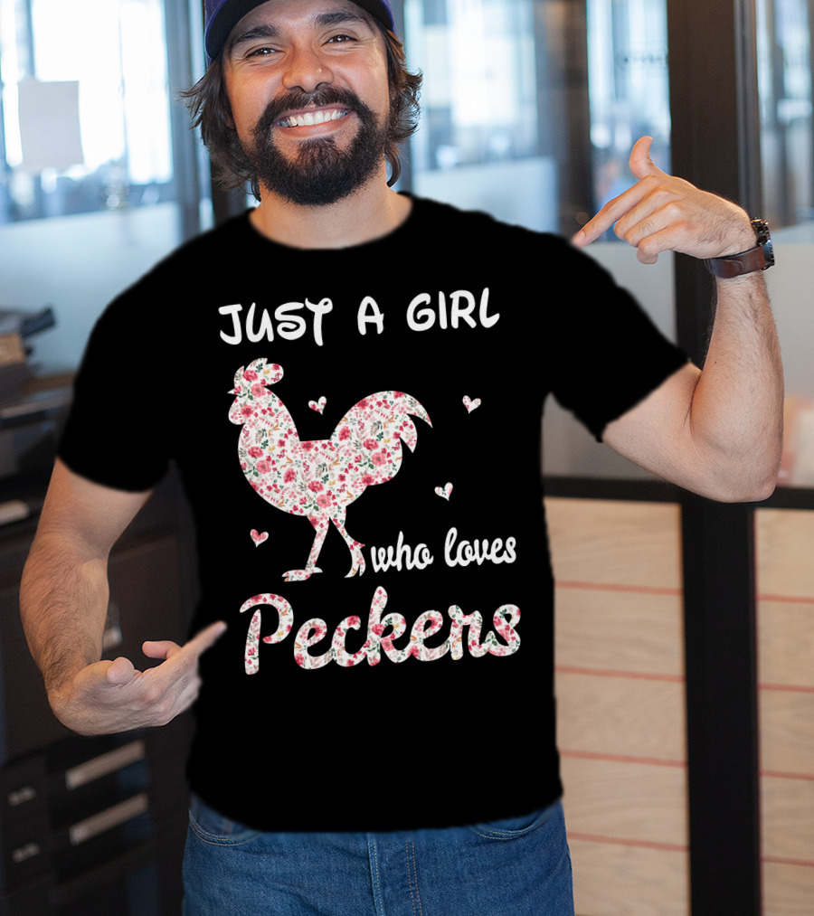 Just A Girl Who Loves Peckers Chicken Floral Rooster Hearts T-Shirt