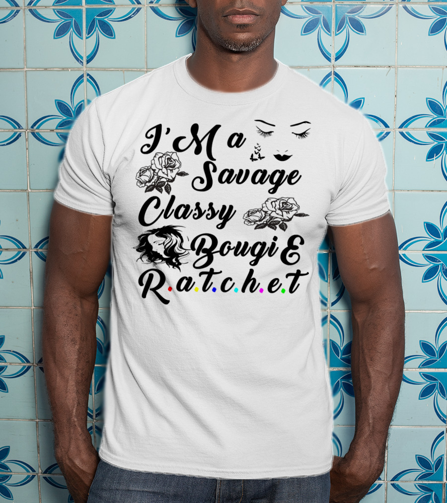 I'M A Savage Classy Bougie And R.a.t.c.h.e.t Roses Faces Butterfly T-Shirt