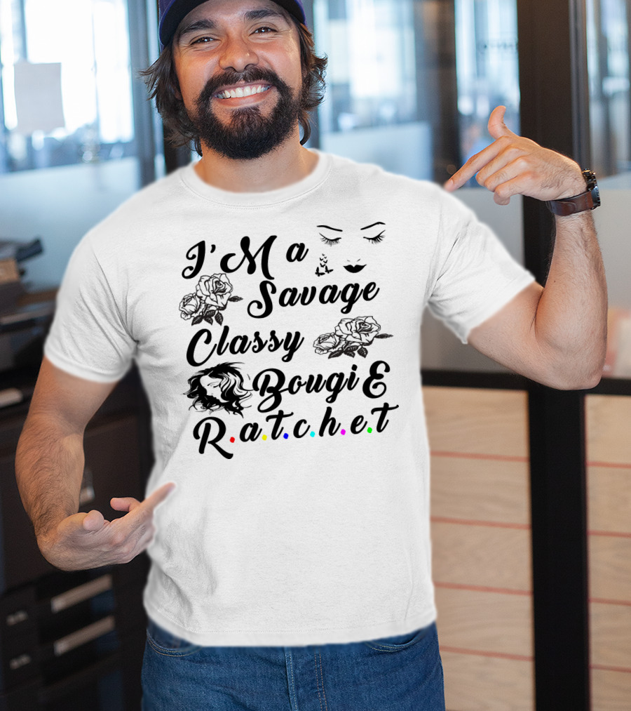 I'M A Savage Classy Bougie And R.a.t.c.h.e.t Roses Faces Butterfly T-Shirt