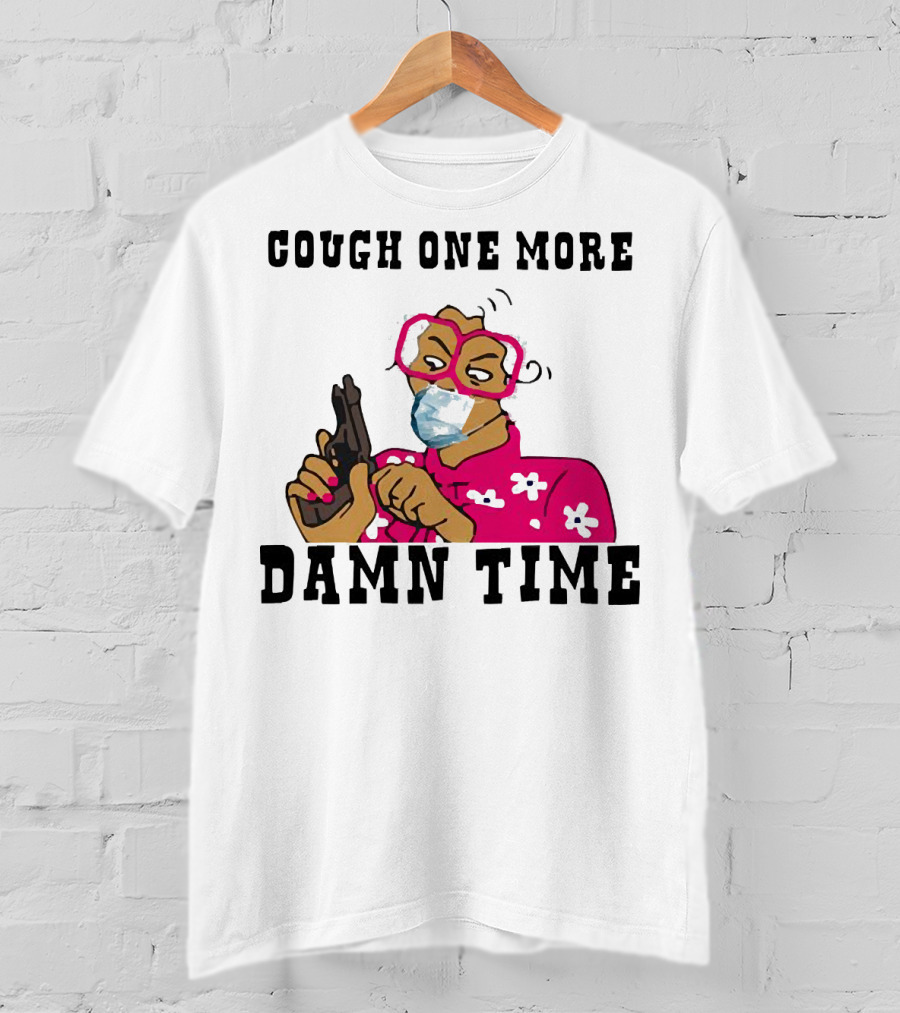 Cough One More Damn Time Masked Woman With Gun T-Shirt