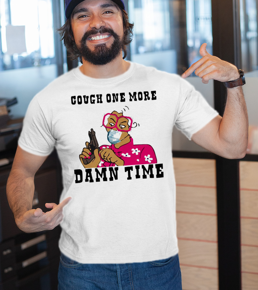 Cough One More Damn Time Masked Woman With Gun T-Shirt