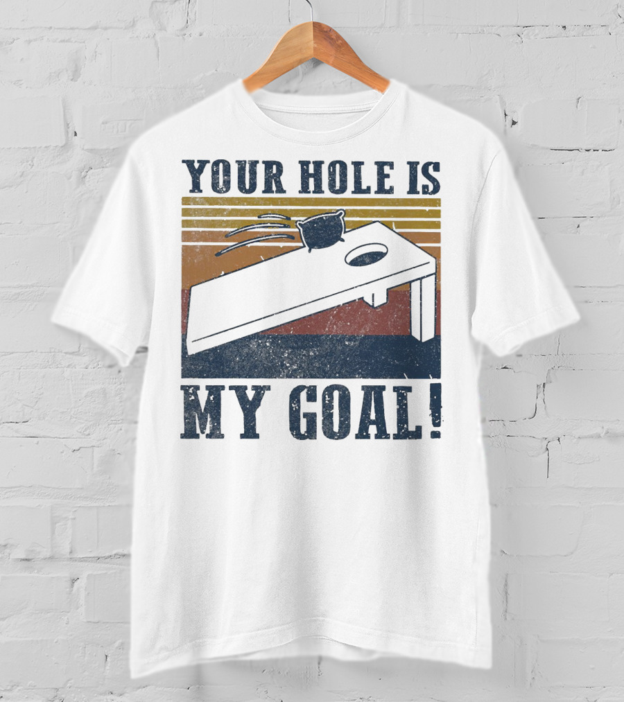 Your Hole Is My Goal Cornhole Vintage T-Shirt