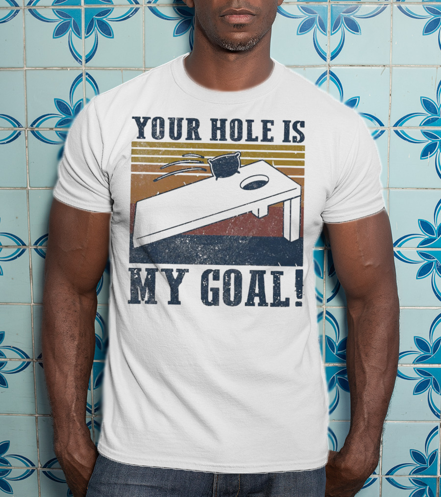 Your Hole Is My Goal Cornhole Vintage T-Shirt