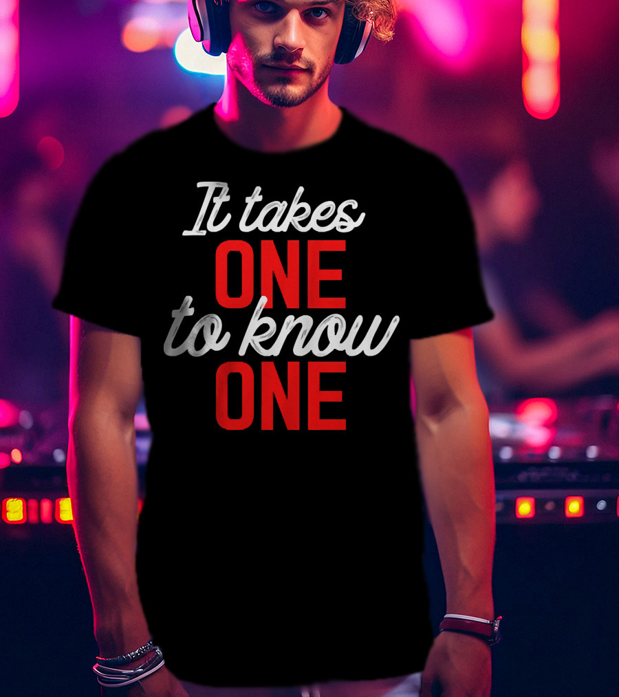 It Takes One To Know One Bold Red And White Typography T-Shirt