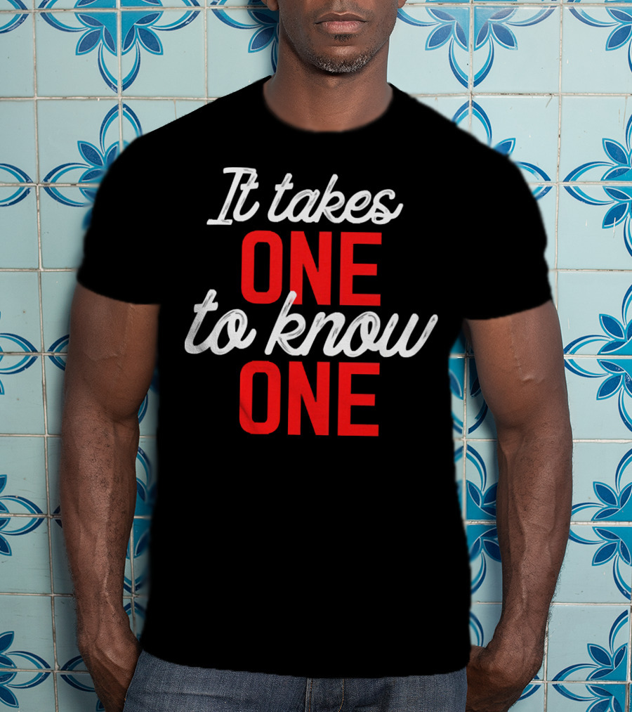 It Takes One To Know One Bold Red And White Typography T-Shirt