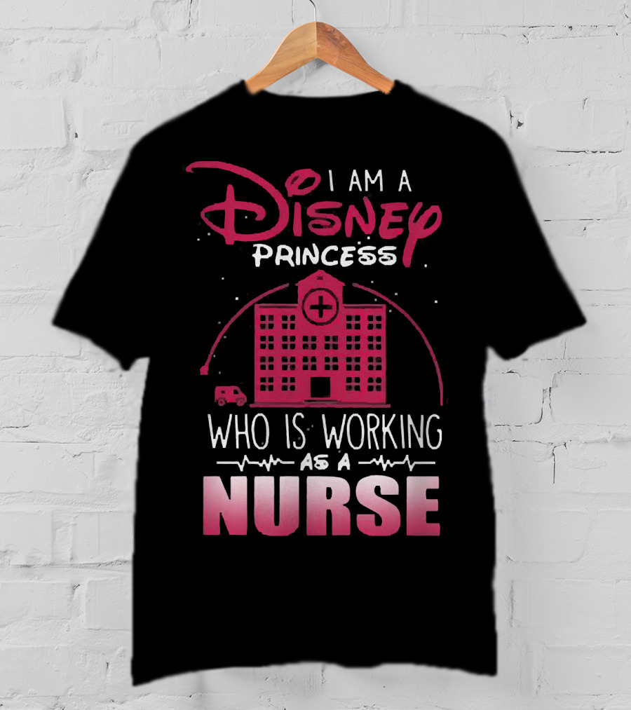I Am A Disney Princess Who Is Working As A Nurse With Hospital Building And Medical Symbols T-Shirt