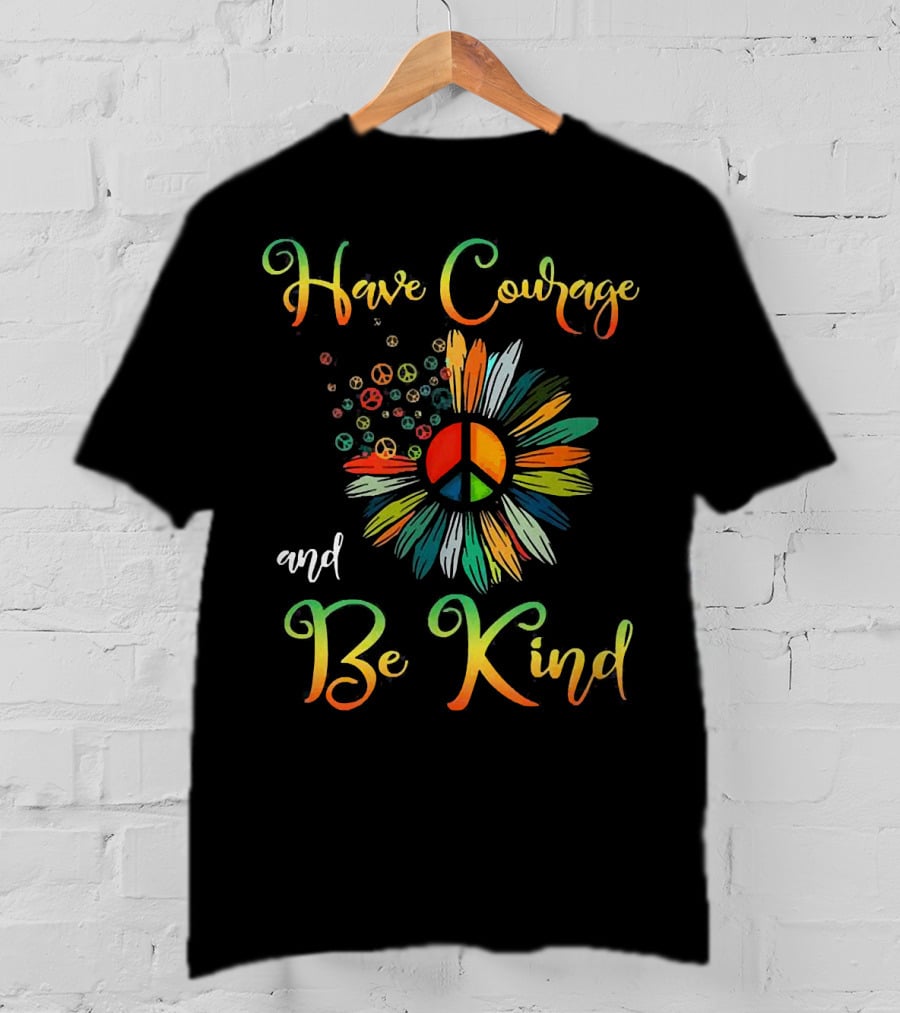 Have Courage And Be Kind Daisy Peace Symbol Explosion T-Shirt