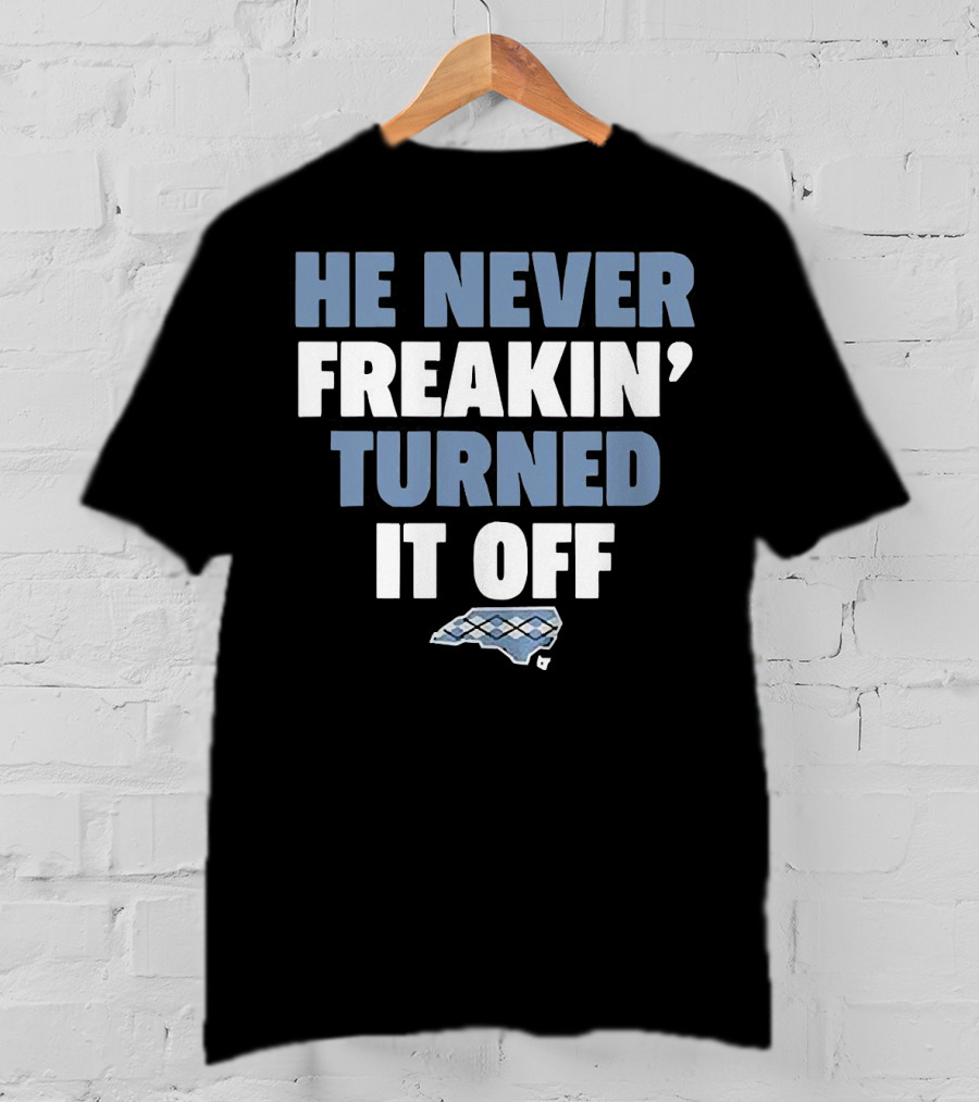 He Never Freakin’ Turned It Off North Carolina Argyle T-Shirt