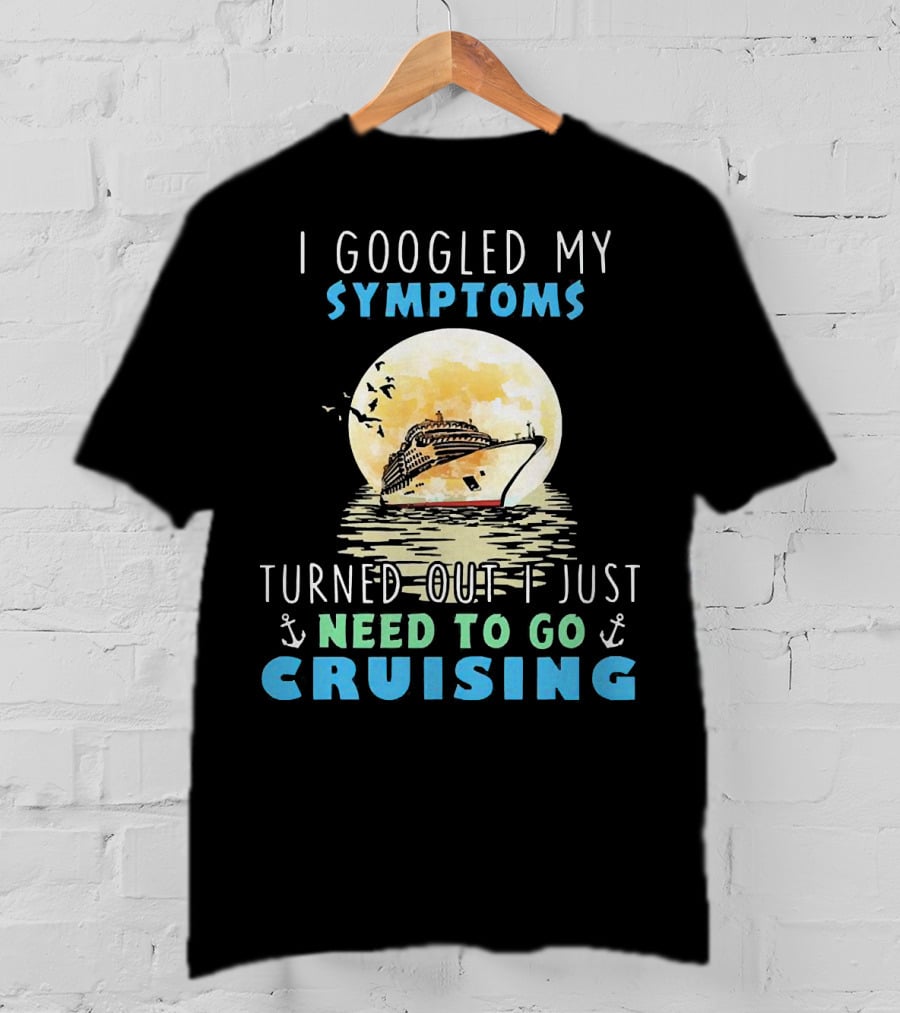 I Googled My Symptoms Need To Go Cruising Ocean Sunset Ship Anchors T-Shirt